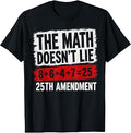 The Math Doesn't Lie! 8+6+4+7= 25th Amendment Vintage Tee T-Shirt