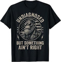 Undiagnosed But Something Ain't Right Funny Monkey T-Shirt