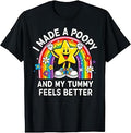 I Made Poopy My Tummy Feels Better Inappropriate Men Women T-Shirt