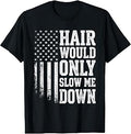 Hair Would Only Slow Me Down Funny Running for Men T-Shirt