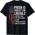 (ON Back) Prison is Perfect for Liberals T-Shirt