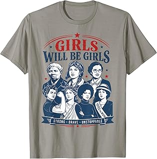 Girls Will Be Girls Patriotic Feminist 4th July Independence T-Shirt