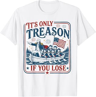 George Washington It's Only Treason If You Lose 4th of July T-Shirt