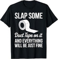 Funny Duct Tape Design for Men Women Fix It Duct Tape Lovers T-Shirt