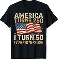 America Turns 250 I Turn 50 1976 Funny 50th Birthday T-Shirt