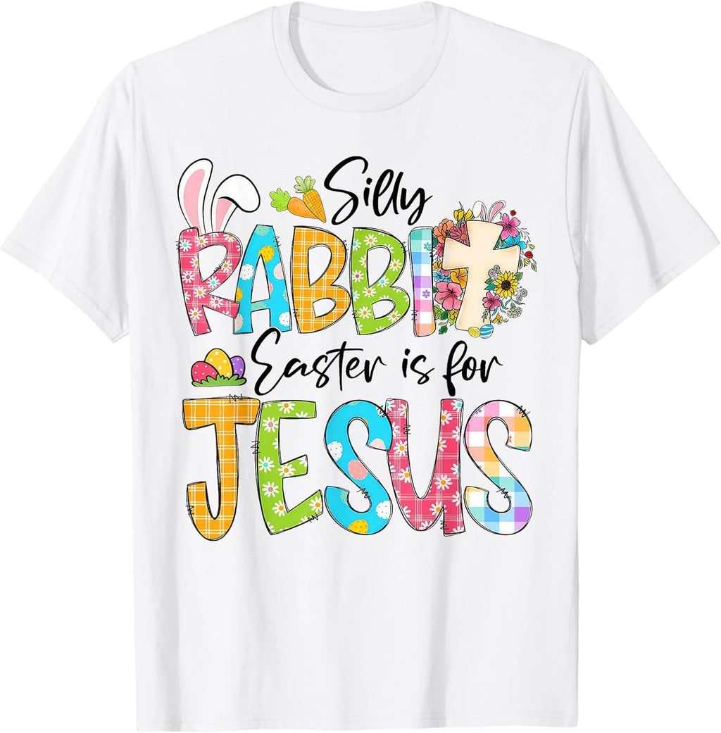 Silly Rabbit Easter Is For Jesus Easter Shirt Kids