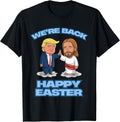 Trump Easter Jesus Trump We're Back Easter Shirt