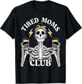 Tired Moms Club Shirts and Sweatshirts