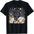 It's Okay If All You Did Today was Quilt Crafter Design T-Shirt