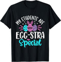 My Students are Egg-Stra Special Shirt