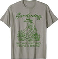 Gardening Because Punching People Wrong Funny Gardener Women T-Shirt