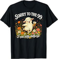 Sorry to The 99 I was Dilly Dallying Sheep Funny Coffee Love T-Shirt