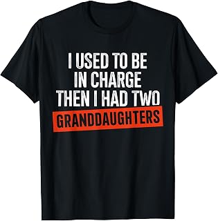 I Used to Be in Charge Then I Had Two Granddaughters T-Shirt