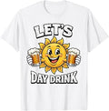Lets Day Drink Funny Sun Drinking Humor Summer Vacation T-Shirt