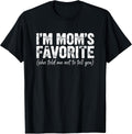 I'm Mom's Favorite She Told Me Not to Tell You Tee