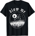 Blow Me Dandelion Wish Sarcastic Humor Graphic T-Shirt