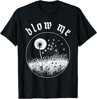 Blow Me Dandelion Wish Sarcastic Humor Graphic T-Shirt