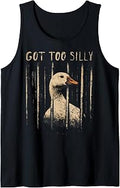 Got Too Silly Funny Goose Pun Humor Shirt for Animal Lovers Tank Top
