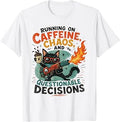Running On Caffeine Chaos and Questionable Decisions T-Shirt