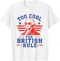Too Cool for British Rule George Washington Patriot T-Shirt