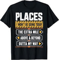 Places I Won't Be Going Today Extra Mile Above and Beyond T-Shirt