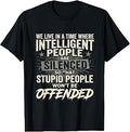 Time Where Intelligent People are Silenced, Funny, Jokes T-Shirt