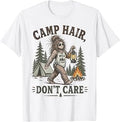 Camp Hair Don't Care Funny Sasquatch Camping Camper T-Shirt