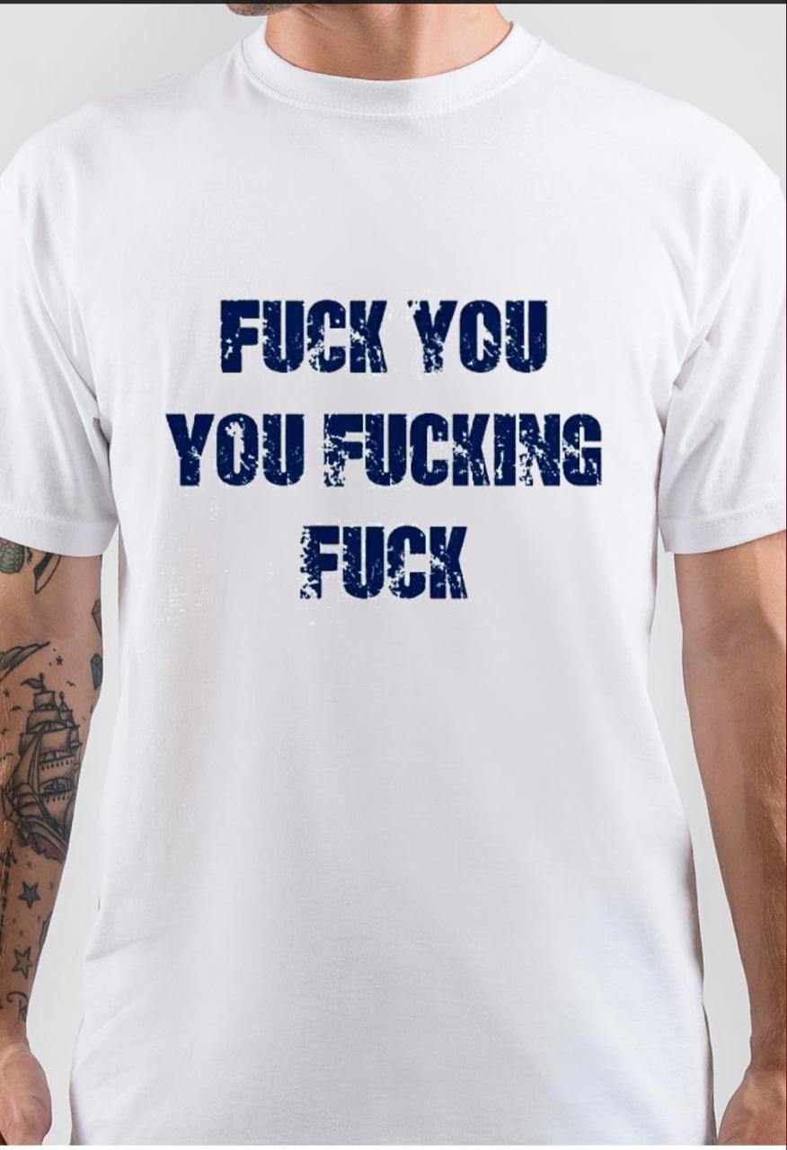 Fuck You You Fucking Fuck T-Shirt Style002 Hoodie, Sweatshirt | PureTeeCo.com
