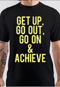 Go On & Achieve T-Shirt Hoodie, Sweatshirt | PureTeeCo.com
