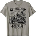 4th July Get in Loser We're Crossing The Delaware 1776 T-Shirt