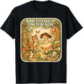 What A Fucked Up Time to Be Alive Dark Humor Sarcasm Vintage T-Shirt