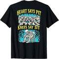 Heart Says Pit Knees Say Sit Skeleton (on Back) T-Shirt