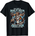 I'll eat a Bowl of Water with Fork Before I give a Shit T-Shirt
