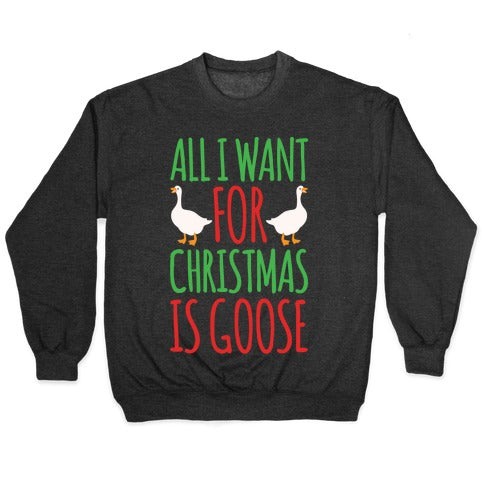 All I Want For Christmas Is Goose Parody White Print Crewneck Sweatshirt T-Shirts, Hoodie | PureTeeCo.com (Image 1)