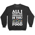 All I Want For Christmas Is You To Get Me Food Crewneck Sweatshirt T-Shirts, Hoodie | PureTeeCo.com (Image 1)