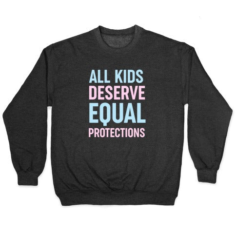 All Kids Deserve Equal Protections Crewneck Sweatshirt T-Shirts, Hoodie | PureTeeCo.com (Image 1)