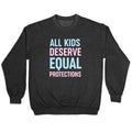 All Kids Deserve Equal Protections Crewneck Sweatshirt T-Shirts, Hoodie | PureTeeCo.com (Image 1)