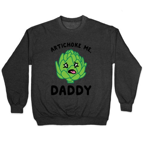 Artichoke Me, Daddy Crewneck Sweatshirt T-Shirts, Hoodie | PureTeeCo.com (Image 1)