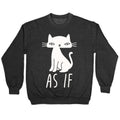 As If Cat Crewneck Sweatshirt T-Shirts, Hoodie | PureTeeCo.com (Image 1)