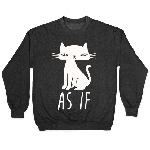 As If Cat Crewneck Sweatshirt T-Shirts, Hoodie | PureTeeCo.com (Image 1)