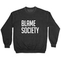 Blame Society Crewneck Sweatshirt T-Shirts, Hoodie | PureTeeCo.com (Image 1)