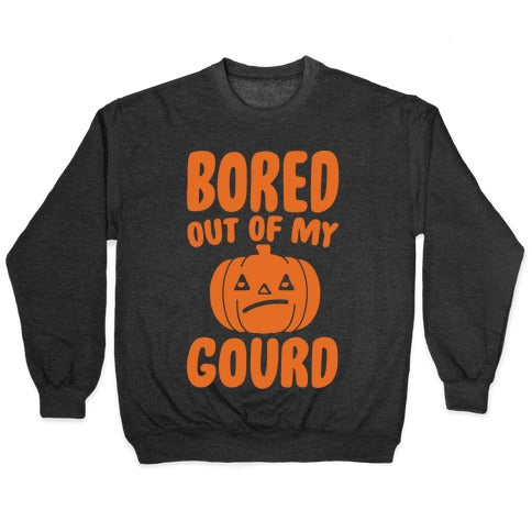 Bored Out of My Gourd White Print Crewneck Sweatshirt T-Shirts, Hoodie | PureTeeCo.com (Image 1)