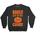 Bored Out of My Gourd White Print Crewneck Sweatshirt T-Shirts, Hoodie | PureTeeCo.com (Image 1)