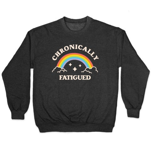 Chronically Fatigued Crewneck Sweatshirt T-Shirts, Hoodie | PureTeeCo.com (Image 1)