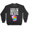 Chubby And Queer And Ready For Beer Crewneck Sweatshirt T-Shirts, Hoodie | PureTeeCo.com (Image 1)