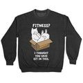 Fitness? I Thought You Said Sit In This. Crewneck Sweatshirt T-Shirts, Hoodie | PureTeeCo.com (Image 1)