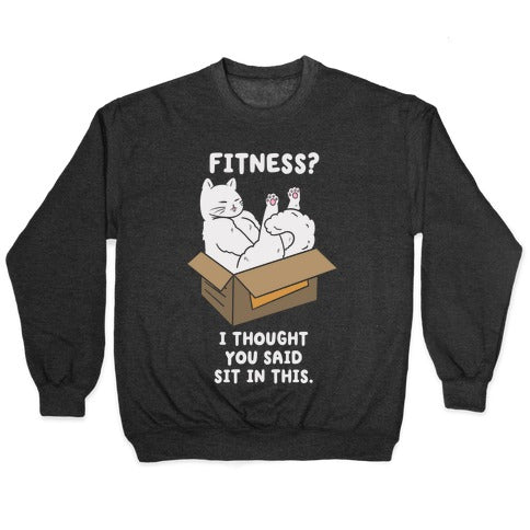 Fitness? I Thought You Said Sit In This. Crewneck Sweatshirt T-Shirts, Hoodie | PureTeeCo.com (Image 1)