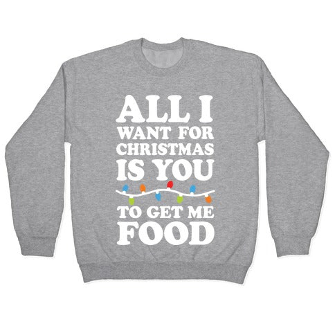 All I Want For Christmas Is You To Get Me Food Crewneck Sweatshirt T-Shirts, Hoodie | PureTeeCo.com (Image 2)