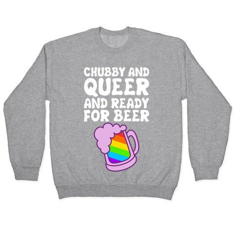 Chubby And Queer And Ready For Beer Crewneck Sweatshirt T-Shirts, Hoodie | PureTeeCo.com (Image 2)