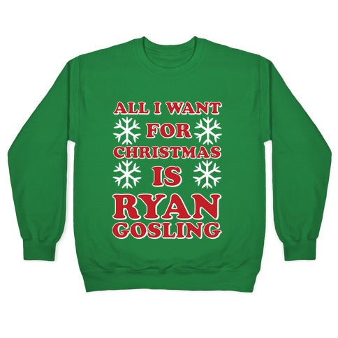 All I Want for Christmas is Ryan Gosling Crewneck Sweatshirt T-Shirts, Hoodie | PureTeeCo.com (Image 3)